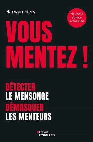 Vous mentez ! : détecter le mensonge, démasquer les menteurs - Marwan Méry