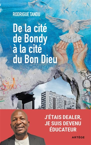 De la cité de Bondy à la cité du Bon Dieu - Rodrigue Tandu