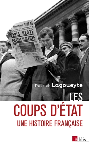 Les coups d'Etat, une histoire française - Patrick Lagoueyte