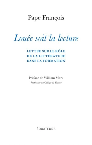 Louée soit la lecture : lettre sur le rôle de la littérature dans la formation - François