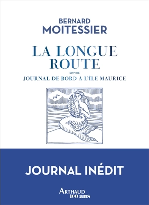 La longue route : seul entre mers et ciels. Journal de bord à l'île Maurice - Bernard Moitessier