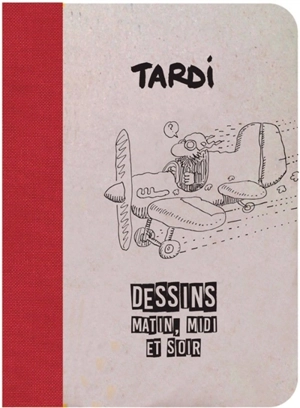 Tardi : dessins matin, midi et soir - Jacques Tardi