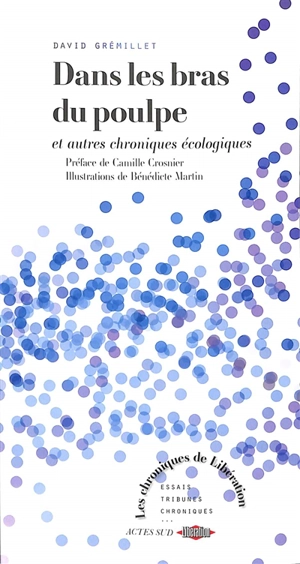 Dans les bras du poulpe : et autres chroniques écologiques - David Grémillet