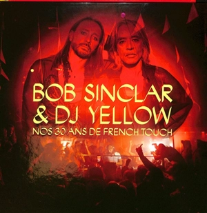 Nos 30 ans de French touch - Bob Sinclar