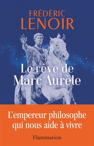 Le rêve de Marc Aurèle - Frédéric Lenoir