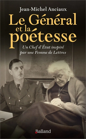 Le général et la poétesse : un chef d'Etat inspiré par une femme de lettres - Jean-Michel Anciaux