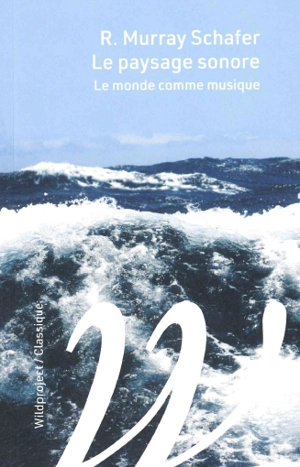 Le paysage sonore : le monde comme musique - R. Murray Schafer