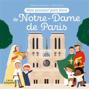 Mon premier petit livre de Notre-Dame de Paris - Matthieu de Laubier