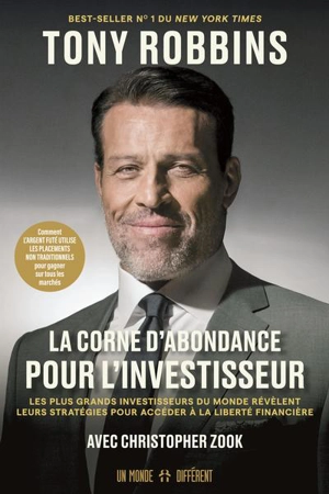 La corne d'abondance pour l'investisseur : Les plus grands investisseurs du monde nous révèlent leurs stratégies pour accéder à la liberté financière - Anthony Robbins