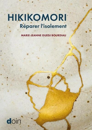 Hikikomori : réparer l'isolement - Marie-Jeanne Guedj-Bourdiau