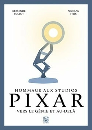 Hommage aux studios Pixar : vers le génie et au-delà - Gersende Bollut