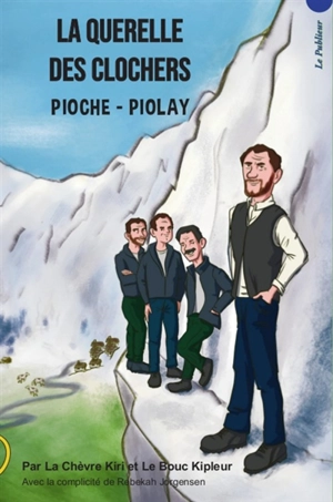 La querelle des clochers : Pioche-Piolay. The near-fatal feud of the Pioches & Piolays - La chèvre Kiri