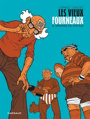 Les vieux fourneaux. Vol. 8. Graines de voyous - Wilfrid Lupano