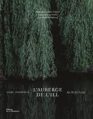 L'Auberge de l'Ill : 65 recettes au fil de l'eau - Marc Haeberlin