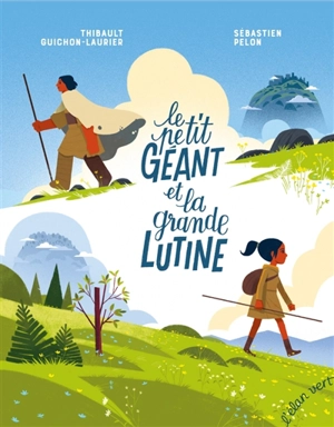 Le petit géant et la grande lutine : c'est ainsi que naquit le premier homme - Thibault Guichon