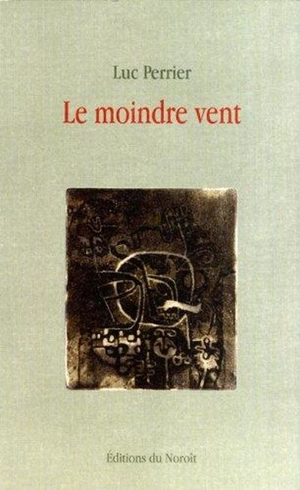 Le moindre vent - Luc-Marie Perrier