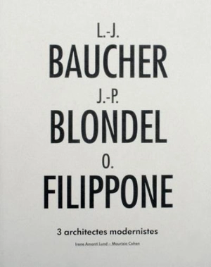 Lucien-Jacques Baucher, Jean-Pierre Blondel, Odette Filippone : 3 architectes modernistes - Irène Amanti Lund