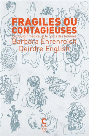 Fragiles ou contagieuses : le pouvoir médical et le corps des femmes - Barbara Ehrenreich