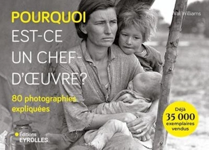 Pourquoi est-ce un chef-d'oeuvre ? : 80 photographies expliquées - Val Williams