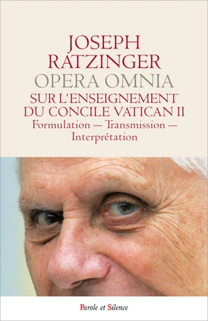 Opera omnia. Vol. 7. Oeuvres complètes. Vol. 7. Sur l'enseignement du concile Vatican II. Formulation, transmission, interprétation - Benoît 16