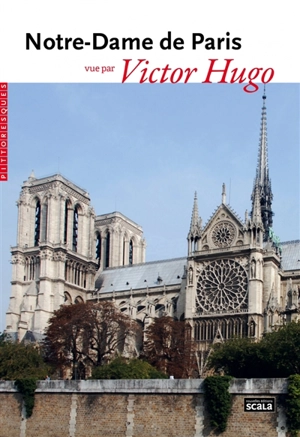 Notre-Dame de Paris vue par Victor Hugo - Victor Hugo