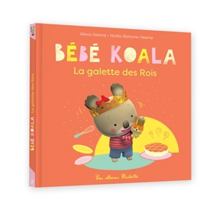 Bébé Koala. La galette des Rois - Nadia Berkane-Nesme