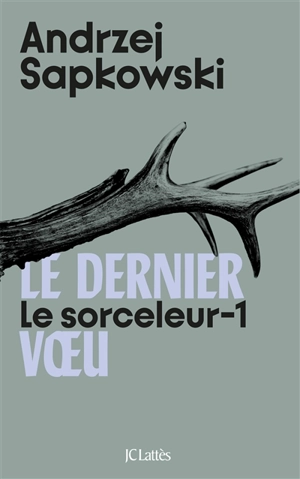 Le sorceleur. Vol. 1. Le dernier voeu - Andrzej Sapkowski