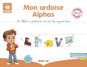 Mon ardoise Alphas : 60 Alphas à positionner sur tous les supports lisses - Claude Huguenin