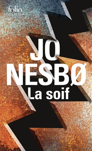 Une enquête de l'inspecteur Harry Hole. La soif - Jo Nesbo