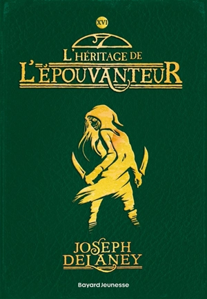 L'Epouvanteur. Vol. 16. L'héritage de l'Epouvanteur - Joseph Delaney