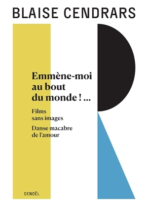 Tout autour d'aujourd'hui. Vol. 14. Emmène-moi au bout du monde ! .... Films sans images. Danse macabre de l'amour - Blaise Cendrars