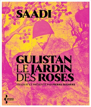 Gulistan, le jardin des roses - Sa'adî