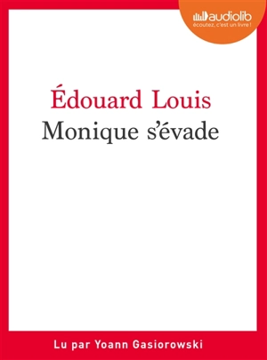 Monique s'évade - Edouard Louis