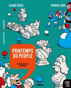 Histoire dessinée de la France. Printemps du peuple : des derniers rois à Marianne - Claire Fredj