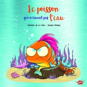 Le poisson qui n'aimait pas l'eau - Séverine de La Croix