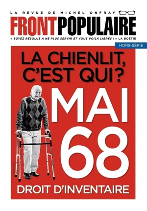 Front populaire, hors-série, n° 5. La chienlit, c'est qui ? : mai 68 : droit d'inventaire - Michel Onfray