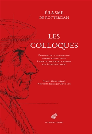 Colloques : dialogues de la vie courante, propres non seulement à polir le langage de la jeunesse mais à édifier ses moeurs - Erasme