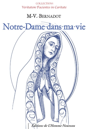 Notre-Dame dans ma vie - Marie-Vincent Bernadot