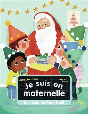 Je suis en maternelle. Vol. 4. La visite du Père Noël - Astrid Chef d'Hotel