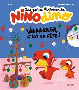 Les petites histoires de Nino dino. Waaaargh, c'est la fête ! - Mim