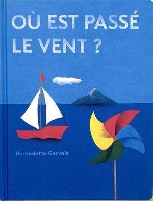 Où est passé le vent ? - Bernadette Gervais