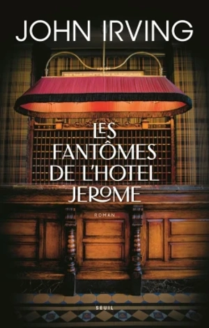 Les fantômes de l'hôtel Jerome - John Irving