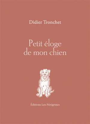 Petit éloge de mon chien - Didier Tronchet