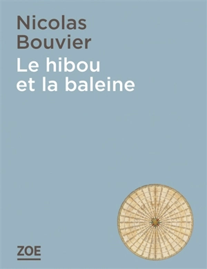 Le hibou et la baleine - Nicolas Bouvier