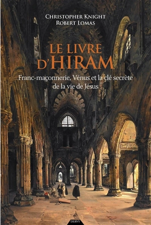 Le livre d'Hiram : franc-maçonnerie, Vénus et la clé secrète de la vie de Jésus - Christopher Knight