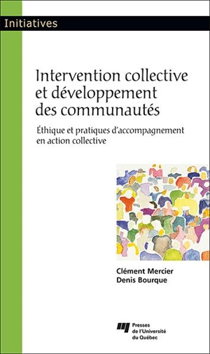 Intervention collective et développement des communautés : Ethique et pratiques d'accompagnement en action collective - Clément Camar-Mercier