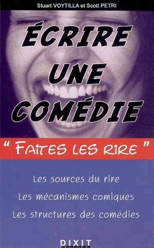 Ecrire une comédie : les sources du rire, les mécanismes comiques, les structures des comédiess - Stuart Voytilla