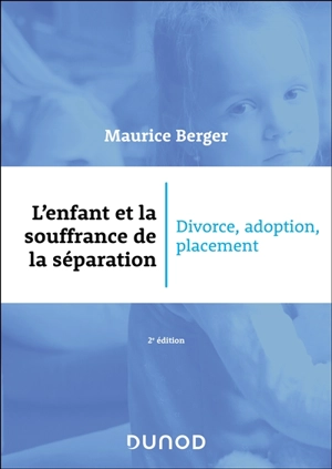 L'enfant et la souffrance de la séparation : divorce, adoption, placement - Maurice Berger