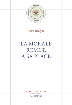 La morale remise à sa place - Rémi Brague