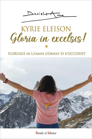 Kyrie eleison ! Gloria in excelsis ! : florilège de litanies d'Orient et d'Occident, prières pour les mourants - Daniel-Ange